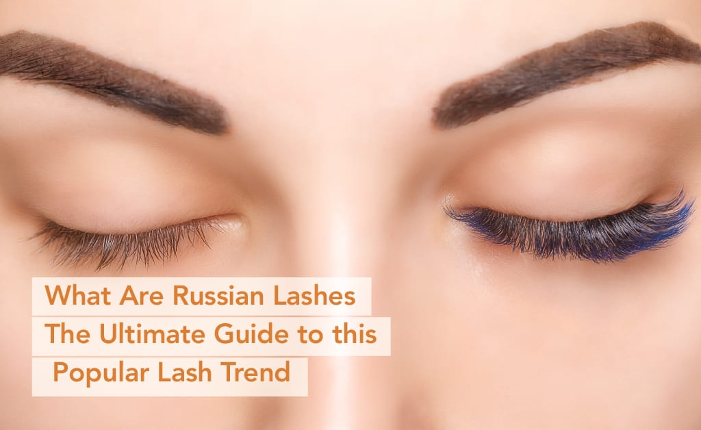 What Are Russian Lashes? The Ultimate Guide to this Popular Lash Trend